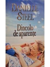 Danielle Steel - Dincolo de aparente (Editia: 2013) foto