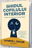 Ghidul copilului interior - Cathryn L. Taylor - Editura Pagina de psihologie