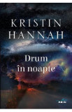 Drum in noapte - Kristin Hannah, 2020