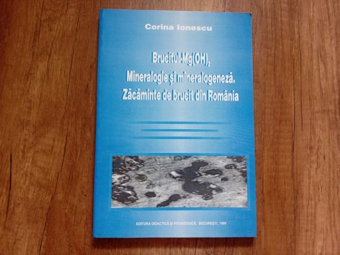 Brucitul -Mg(OH)2 Mineralogie si mineralogeneza zacaminte de brucit din Romania, 1999