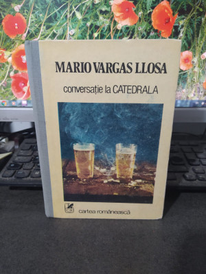 Mario Vargas LLosa, Conversație la catedrală, Cartea Rom&amp;acirc;nească, Buc. 1988, 008 foto