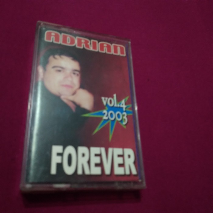 CASETA AUDIO MANELE ADRIAN -FOREVER VOL 4 2003 RARA!!ORIGINALA