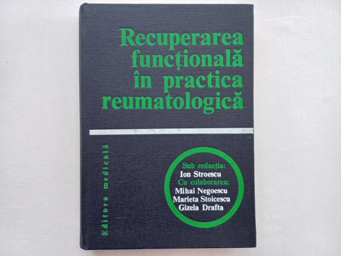 RECUPERAREA FUNCTIONALA IN PRACTICA REUMATOLOGICA [Tiraj mic, 6120 exemplare tiparite]