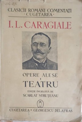 I.L. CARAGIALE: OPERE ALESE. TEATRU-SCARLAT STRUTEANU-250568 foto