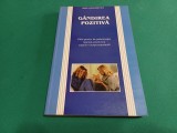 G&Acirc;NDIREA POZITIVĂ *GHID PRACTIC DE PSIHOTERAPIE * IRINA HOLDEVICI /2000 * 53