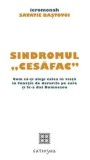 Sindromul cesafac. Cum sa-ti alegi calea in viata in functie de darurile pe care ti le-a dat Dumnezeu/Savatie Bastovoi