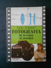 IULIU POGANY - FOTOGRAFIA DE LA TEORIE LA PRACTICA foto