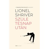 Sz&uuml;let&eacute;snap ut&aacute;n - Lionel Shriver