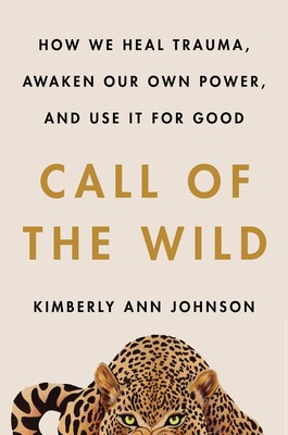 Call of the Wild: How We Heal Trauma, Awaken Our Own Power, and Use It for Good foto