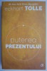 Carte Puterea prezentului Eckhart Tolle Beletristica Stare Buna