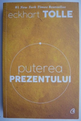 Puterea prezentului &amp;ndash; Eckhart Tolle foto