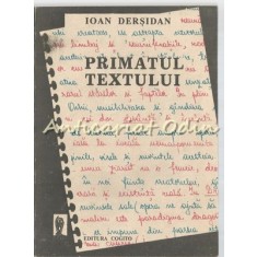 Primatul Textului - Ioan Dersidan
