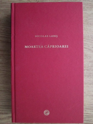 Nicolae Labis - Moartea caprioarei (2009, editie cartonata) foto