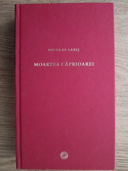 Nicolae Labis - Moartea caprioarei (2009, editie cartonata)