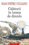 Carte Calatorii in lumea de dincolo - Ioan Petru Culianu, Istorie Culturala, Editia a IV-a