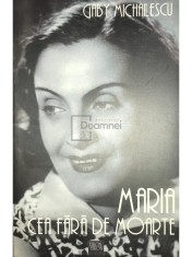 Gaby Michailescu - Maria cea fara de moarte (Editia: 2003) foto