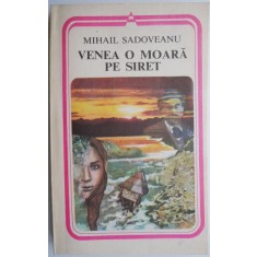 Venea o moara pe Siret &ndash; Mihail Sadoveanu