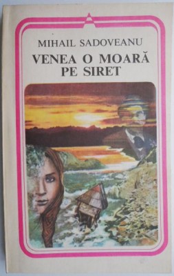 Venea o moara pe Siret &amp;ndash; Mihail Sadoveanu foto