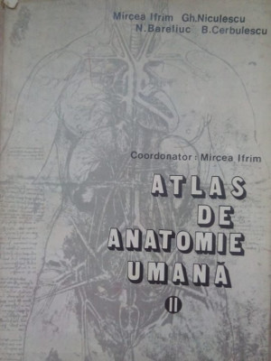 Mircea Ifrim, Gheorghe Niculescu, N. Bareliuc, B. Cerbulescu - Atlas de anatomie umana, vol. II (1984) foto