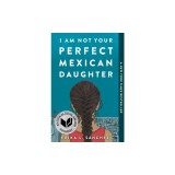 I Am Not Your Perfect Mexican Daughter