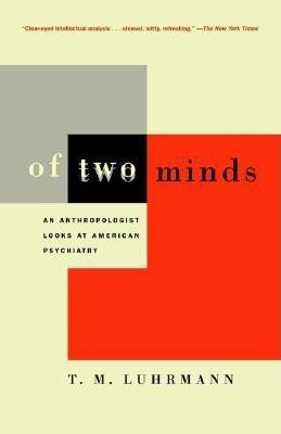 Of Two Minds: An Anthropologist Looks at American Psychiatry foto