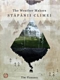 The Weather Makers: Stapanii Climei - Tim Flannery | Literatura Stiintifica Engleza Brosata | Stare Buna