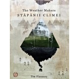 The Weather Makers: Stapanii Climei - Tim Flannery (AL207)