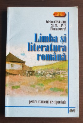 Limba și literatura rom&amp;acirc;nă pentru examenul de capacitate - Adrian Costache foto