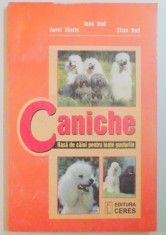 CANICHE , RASA DE CAINI PENRU TOATE GUSTURILE de IOAN BUD , AUREL MUSTE , ELIAN BUD , 2001 foto
