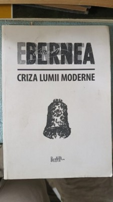 Criza lumii Moderne - Ernest Bernea foto