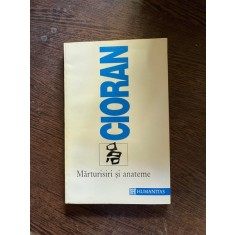 Emil Cioran - Marturisiri si anateme