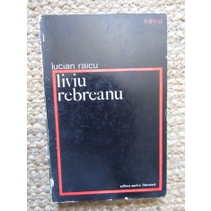 Liviu Rebreanu - Lucian Raicu (Biografie) Editura Pentru Literatura 1967