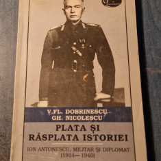 Plata si rasplata istoriei Ion Antonescu militar diplomat 1914 1940 Dobrinescu