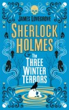 Sherlock Holmes and The Three Winter Terrors | James Lovegrove