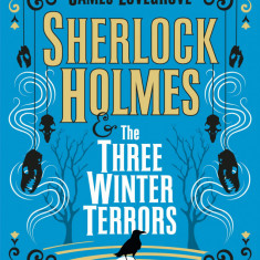 Sherlock Holmes and The Three Winter Terrors | James Lovegrove