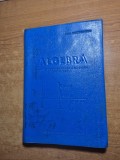 manual de algebra - pentru clasa a 10-a - din anul 1966