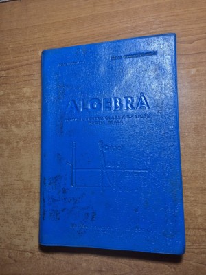 manual de algebra - pentru clasa a 10-a - din anul 1966 foto