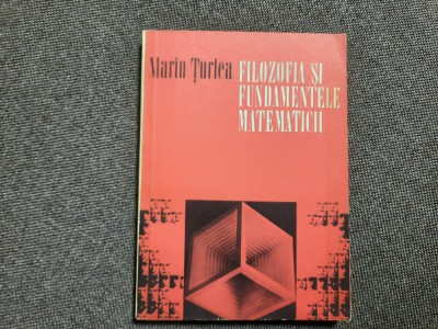 Filozofia si fundamentele matematicii - Marin Turlea foto
