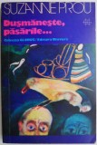 Dusmaneste, pasarile... - Suzanne Prou - Roman Beletristica