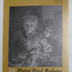 PIETER PAUL RUBENS IN GRAVURA SECOLELOR XVII - XIX , CARALOG DE EXPOZITIE de DANA CRISAN , 2007