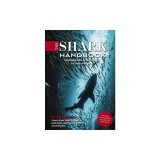 The Shark Handbook: Third Edition: The Essential Guide for Understanding the Sharks of the World