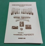 SPORT AEROBIC *GHID TEHNIC ELEMENTE DE DIFICULTATE /GABRIEL POPESCU / 2003 *6