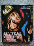 Le Vitrail Gothique Au Xiii E Siecle - Louis Grodecki, Catherine Brisac ,554270