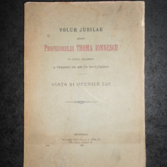 VOLUM JUBILAR OFERIT PROFESORULUI THOMA IONNESCU. VIATA SI OPERILE LUI (1925)