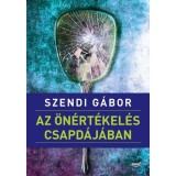 Az &ouml;n&eacute;rt&eacute;kel&eacute;s csapd&aacute;j&aacute;ban - Szendi G&aacute;bor