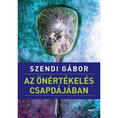 Az &amp;ouml;n&amp;eacute;rt&amp;eacute;kel&amp;eacute;s csapd&amp;aacute;j&amp;aacute;ban - Szendi G&amp;aacute;bor foto