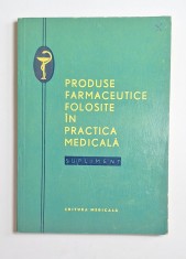 Produse farmaceutice folosite &icirc;n practica medicală. Supliment &ndash; Ed. Medicală, 1968