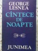 Cantece de Noapte - George Lesnea, Junimea 1979, Poezie Romantica, Carte Beletristica, 114 pagini