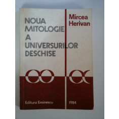NOUA MITOLOGIE A UNIVERSURILOR DESCHISE - Mircea HERIVAN
