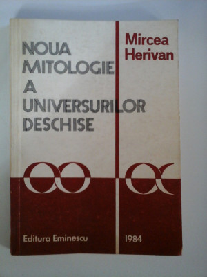 NOUA MITOLOGIE A UNIVERSURILOR DESCHISE - Mircea HERIVAN foto